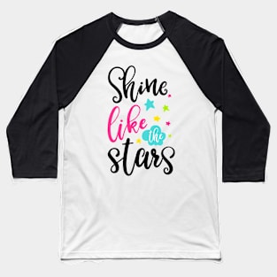 Shine like the stars Baseball T-Shirt